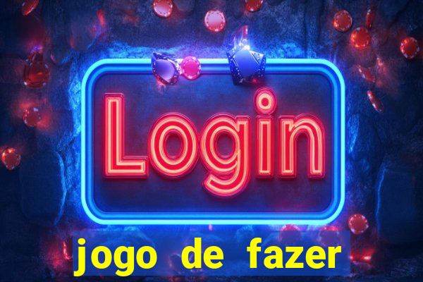 jogo de fazer dinheiro falso